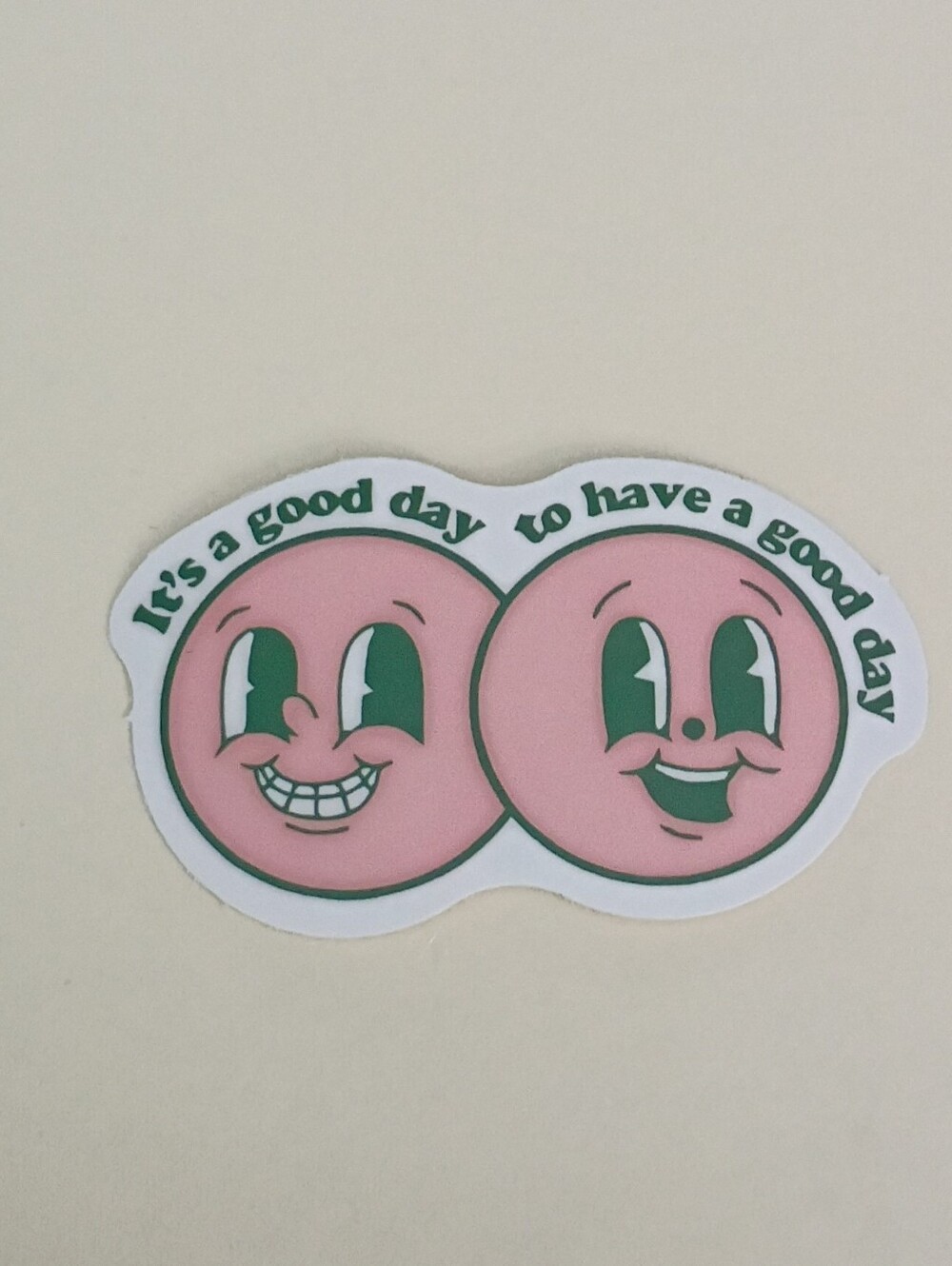 10/$10 Stickers Decals - It's A Good Day To Have A Good Day - 2 Smiley Faces